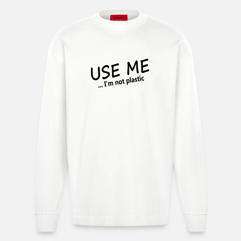 USE ME - I'M NOT PLASTIC - Heavyweight Oversized Organic Langarmshirt Made in EU - OFF WHITE