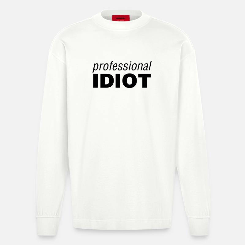 Professional Idiot - Heavyweight Oversized Organic Langarmshirt Made in EU - OFF WHITE