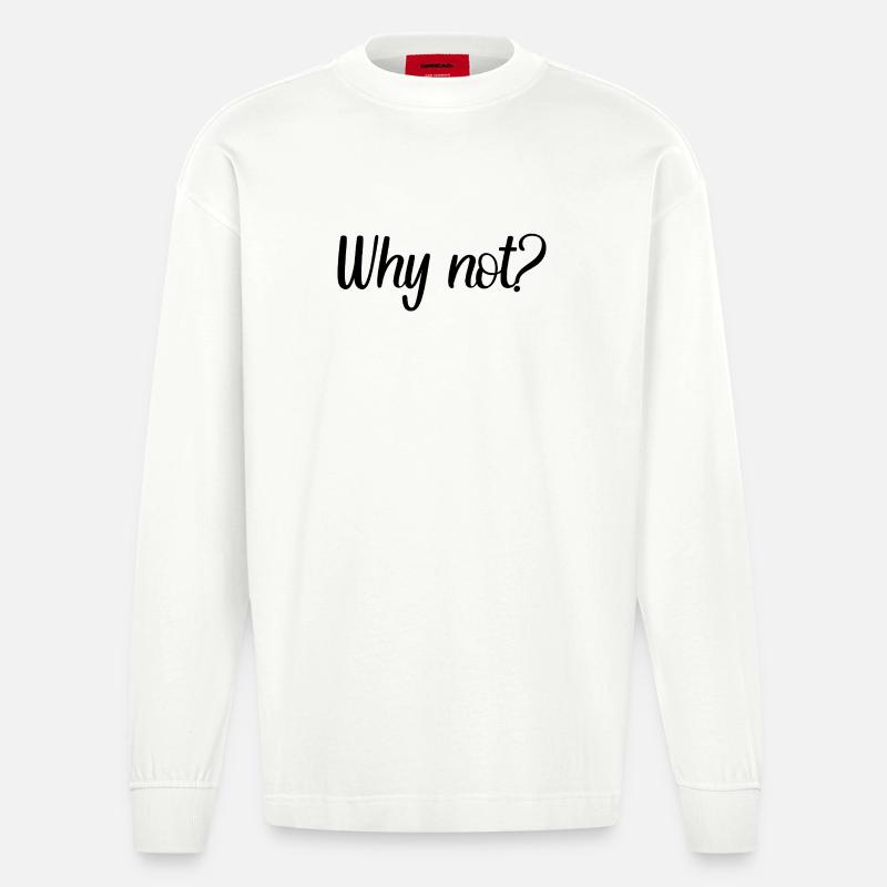 Why not? - Heavyweight Oversized Organic Langarmshirt Made in EU - OFF WHITE