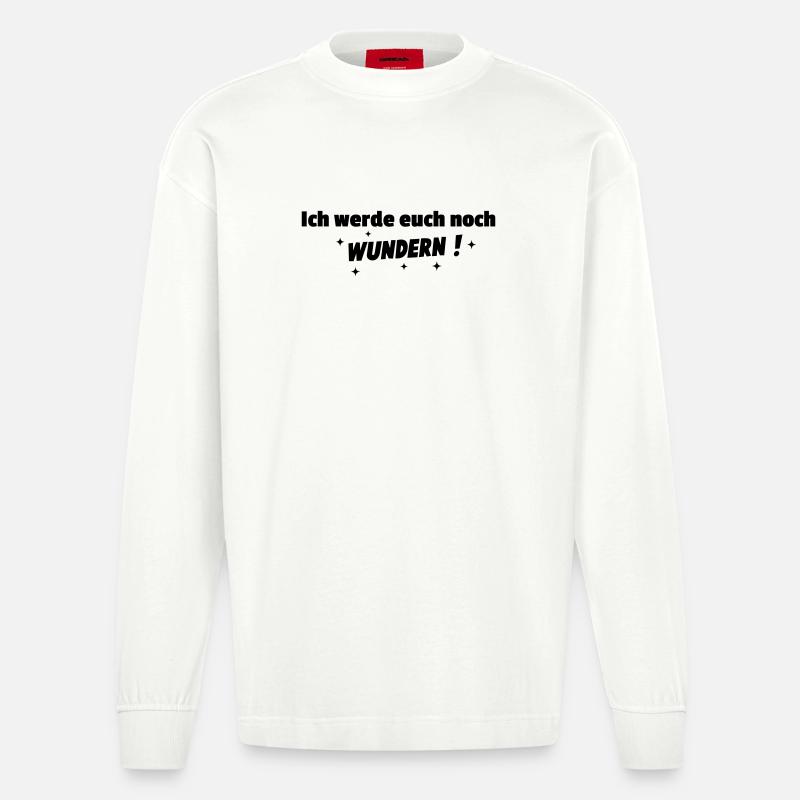 Ich werde Euch noch wundern - Heavyweight Oversized Organic Langarmshirt Made in EU - OFF WHITE