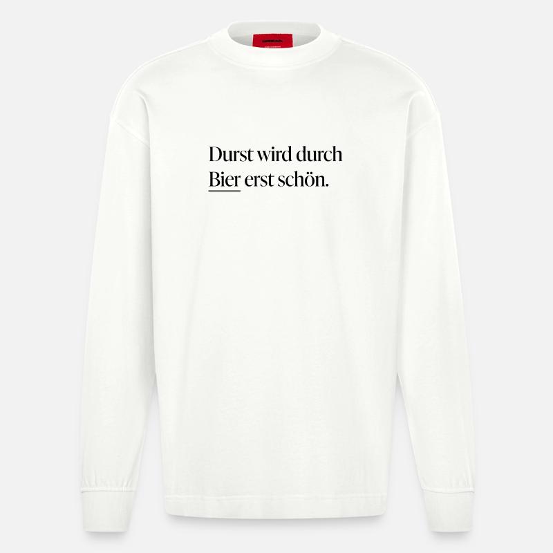 Durst wird durch Bier erst schön - Heavyweight Oversized Organic Langarmshirt Made in EU - OFF WHITE