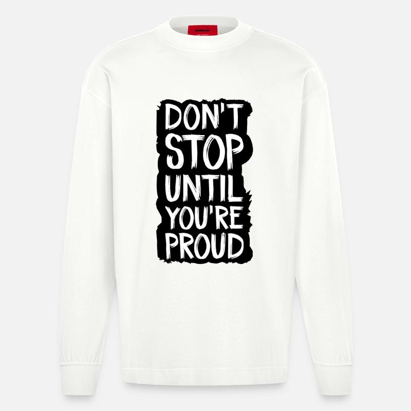 don't stop until you're proud - Heavyweight Oversized Organic Longsleeve Shirt Made in EU - OFF WHITE