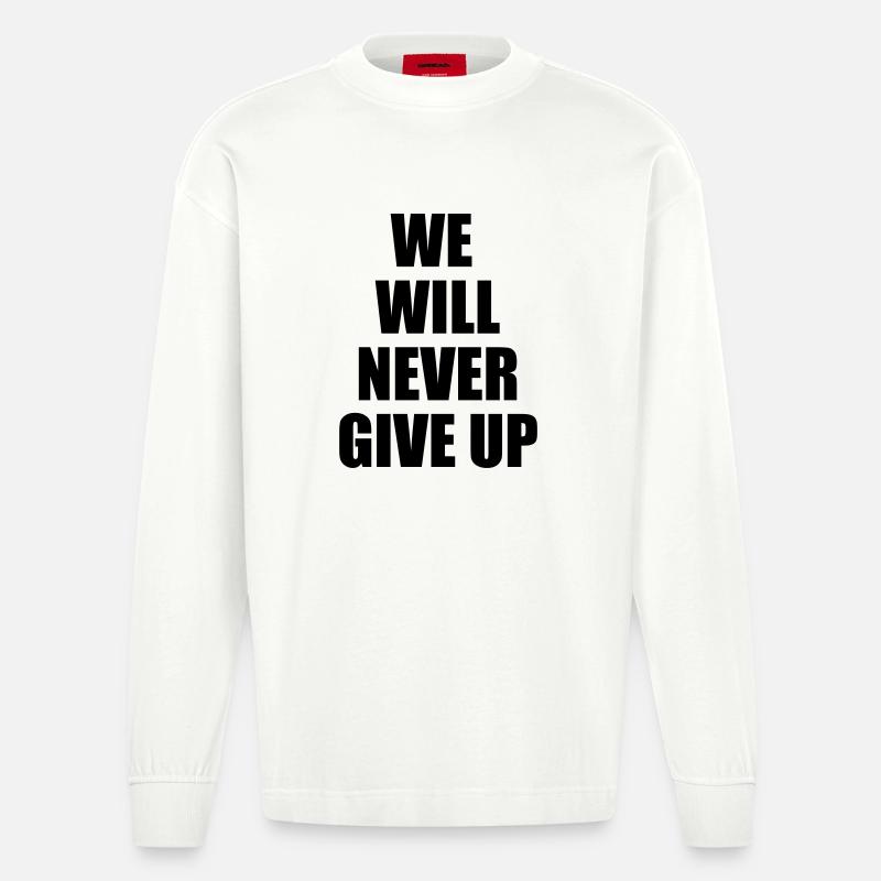 we will never give up - Heavyweight Oversized Organic Langarmshirt Made in EU - OFF WHITE