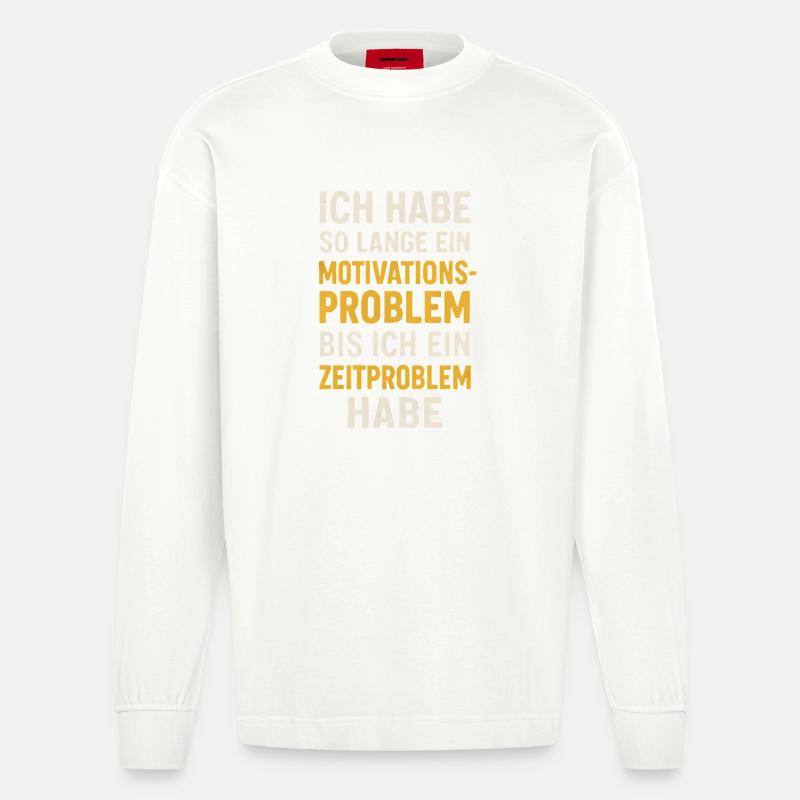 Motivationsproblem Bis Zeitproblem Spruch - Heavyweight Oversized Organic Langarmshirt Made in EU - OFF WHITE
