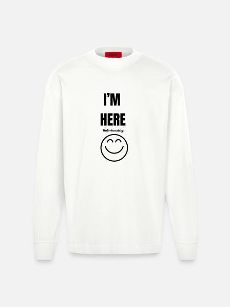 I'M HERE ,unfortunately,smile face,funny sarcastic - Heavyweight Oversized Organic Longsleeve Shirt Made in EU - OFF WHITE