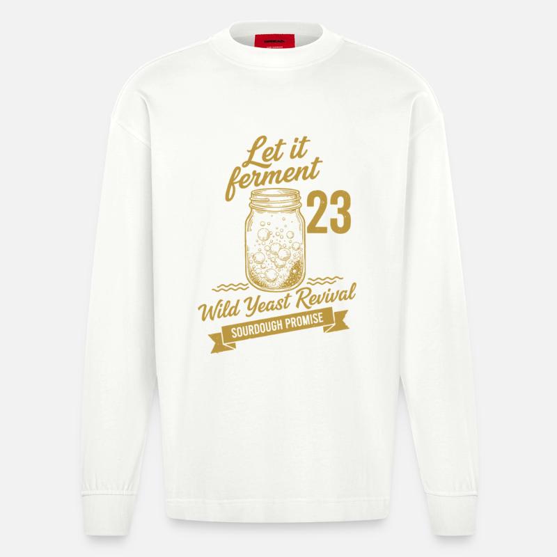 Sourdough Bread Baking Let It Ferment - Heavyweight Oversized Organic Longsleeve Shirt Made in EU - OFF WHITE