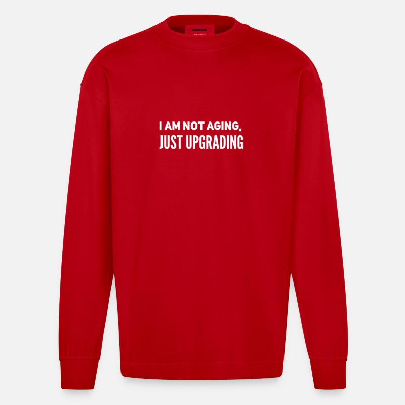 I am not aging, just upgrading - Heavyweight Oversized Organic Longsleeve Shirt Made in EU - red