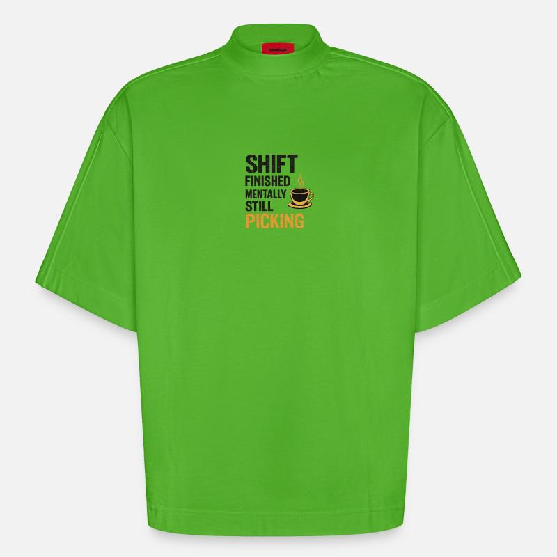 Shift Finished Mentally Still Picking - Heavyweight Oversized Organic Boxy T-Shirt Made in EU - Apple Neon