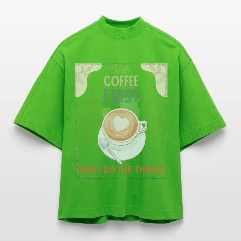 Coffee First – Then I Function Heavyweight Oversized Organic Boxy T-Shirt Made in EU