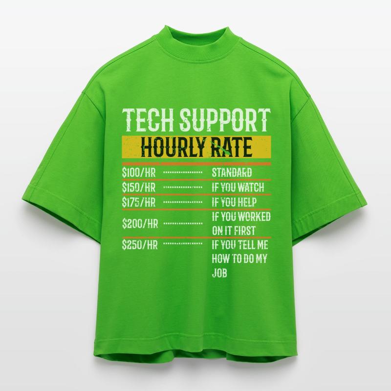 Tech Support Hourly Rate Programmer Technical Heavyweight Oversized Organic Boxy T-Shirt Made in EU