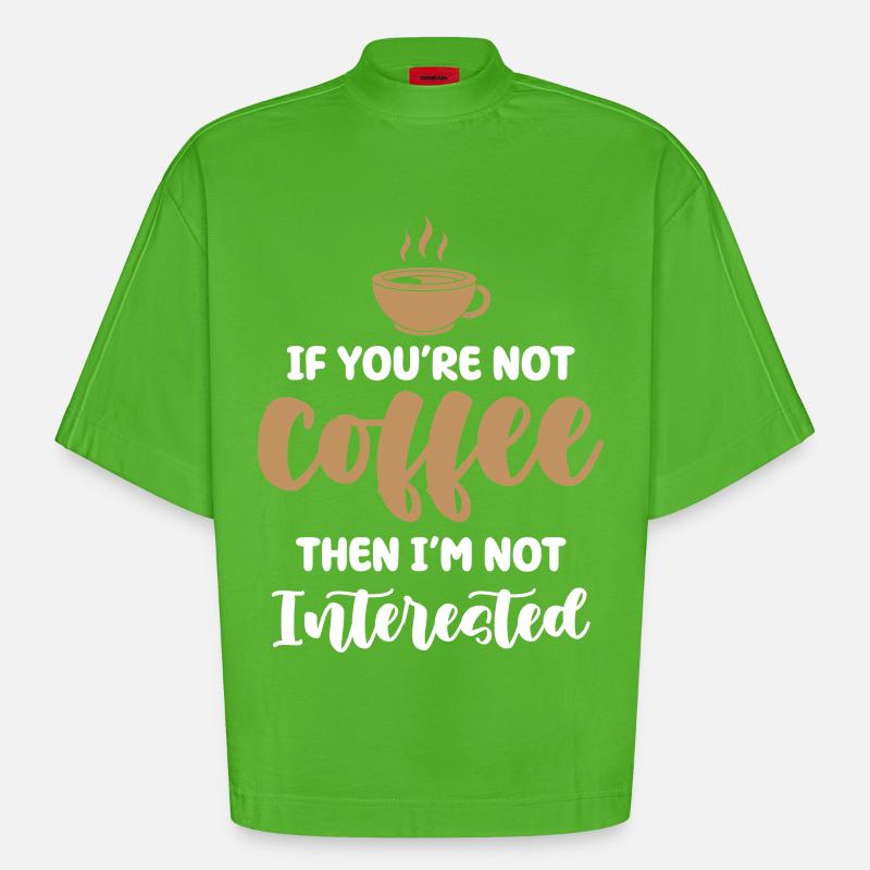 Kaffee oder kein Interesse - Heavyweight Oversized Organic Boxy T-Shirt Made in EU - Apple Neon