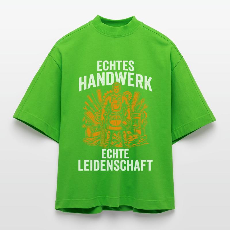 Echtes Handwerk Echte Leidenschaft Handwerker Heavyweight Oversized Organic Boxy T-Shirt Made in EU