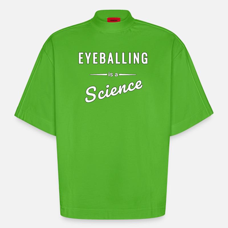 Eyeballing ist eine echte Wissenschaft - Spruch - Heavyweight Oversized Organic Boxy T-Shirt Made in EU - Apple Neon