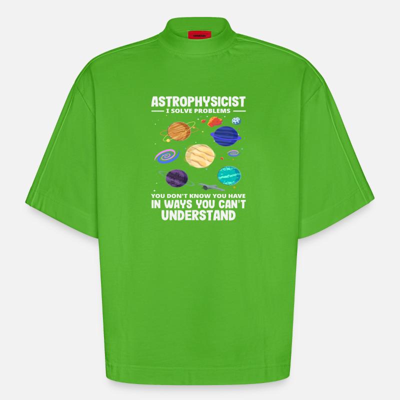 Astrophysicist Problem Solver Funny Saying - Heavyweight Oversized Organic Boxy T-Shirt Made in EU - Apple Neon