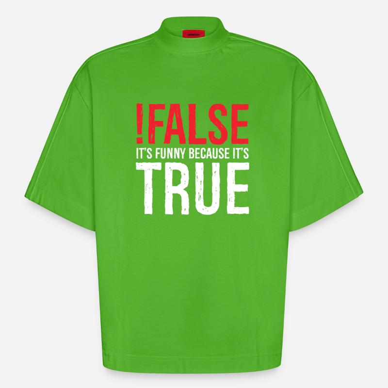false it's funny because true - Heavyweight Oversized Organic Boxy T-Shirt Made in EU - Apple Neon