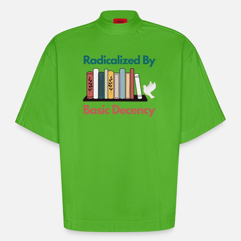 Radicalized By Basic Decency Funny Sarcastic  - Heavyweight Oversized Organic Boxy T-Shirt Made in EU - Apple Neon