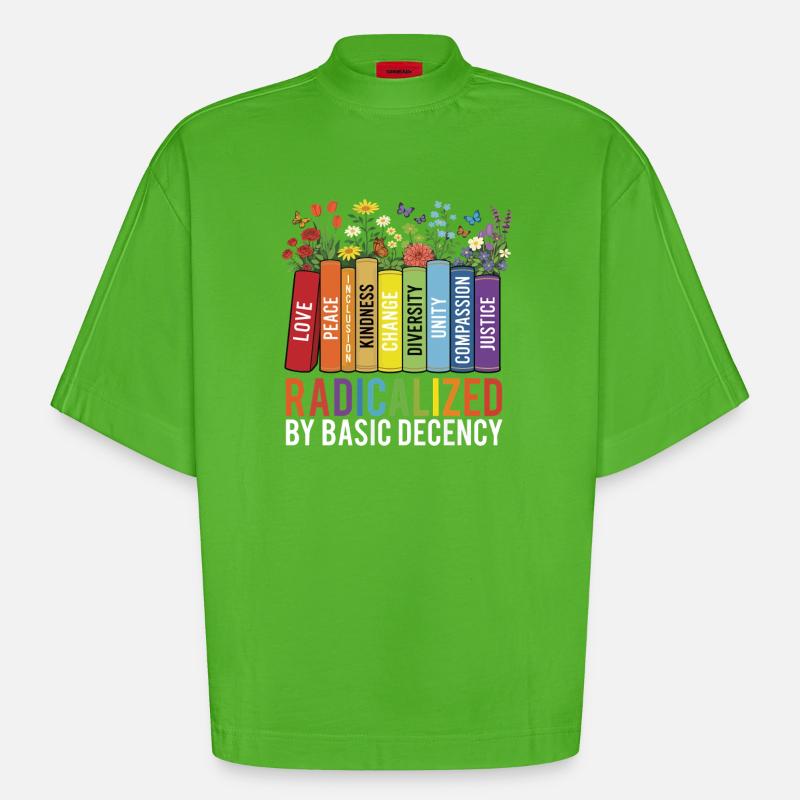 Radicalized Basic Decency Kindness Equality  - Heavyweight Oversized Organic Boxy T-Shirt Made in EU - Apple Neon