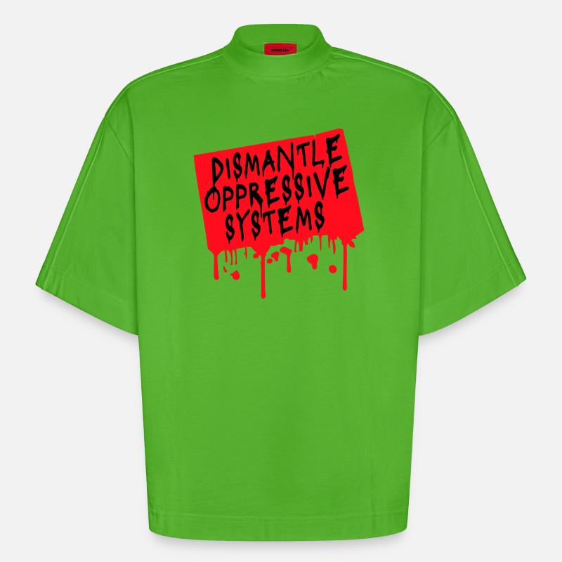 Dismantle Oppressive Systems Activism Statement - Heavyweight Oversized Organic Boxy T-Shirt Made in EU - Apple Neon