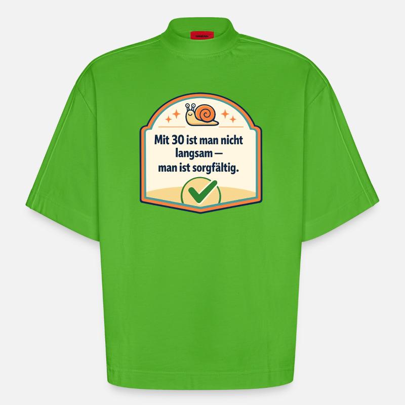 Mit 30: Langsam? Nein, sorgfältig - Heavyweight Oversized Organic Boxy T-Shirt Made in EU - Apple Neon