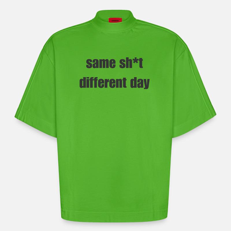 Same Shit Different Day – Sarcastic Statement - Heavyweight Oversized Organic Boxy T-Shirt Made in EU - Apple Neon