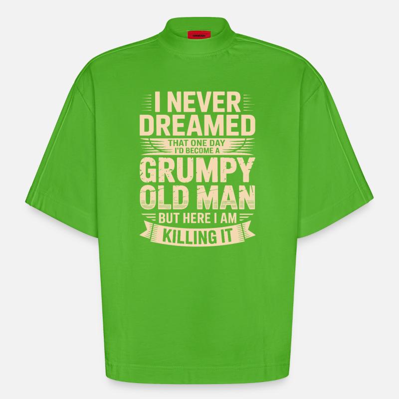 Never dreamed: Grumpy old man - Heavyweight Oversized Organic Boxy T-Shirt Made in EU - Apple Neon