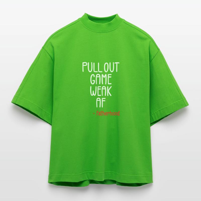 Pull out game weak af Heavyweight Oversized Organic Boxy T-Shirt Made in EU