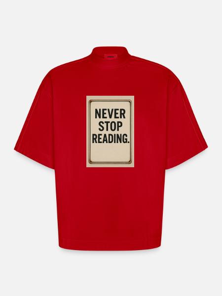 Never stop reading - Heavyweight Oversized Organic Boxy T-Shirt Made in EU - red