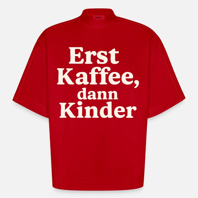 Erst Kaffee, Dann Kinder (hellbeige) - Heavyweight Oversized Organic Boxy T-Shirt Made in EU - Rot