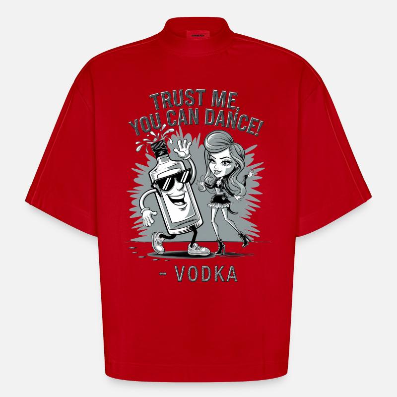 Croyez-moi, vous savez danser. -Vodka - T-shirt bio épais oversize Boxy fabriqué en UE - rouge