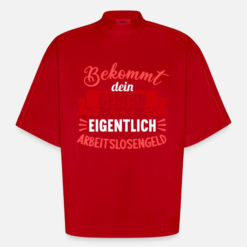 Bekommt Dein Gehirn eigentlich Arbeitslosengeld - Heavyweight Oversized Organic Boxy T-Shirt Made in EU - Rot