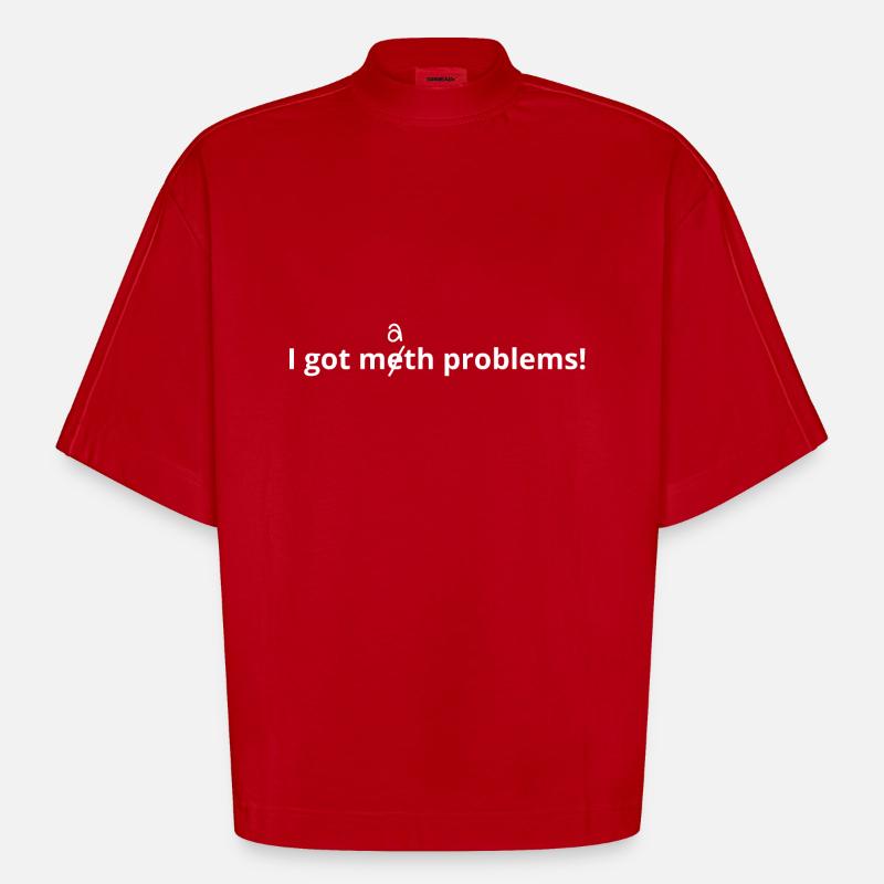 Meth Problems - Heavyweight Oversized Organic Boxy T-Shirt Made in EU - Rot