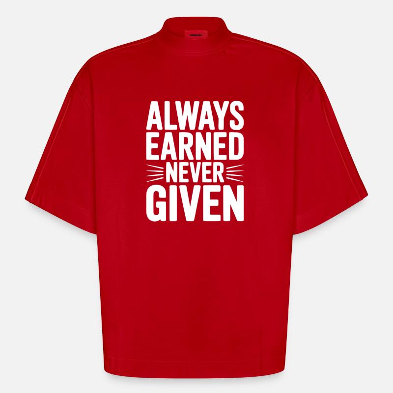 Always Earned Never Given - Heavyweight Oversized Organic Boxy T-Shirt Made in EU - red