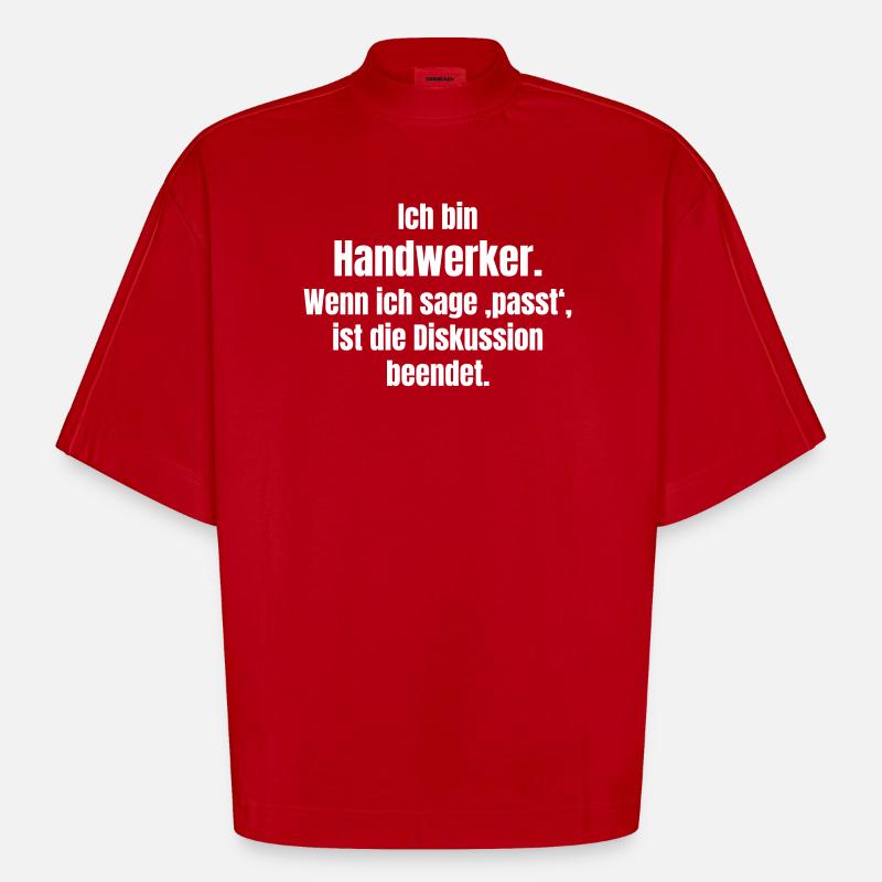 Ich bin Handwerker – Passt, Diskussion beendet - Heavyweight Oversized Organic Boxy T-Shirt Made in EU - Rot