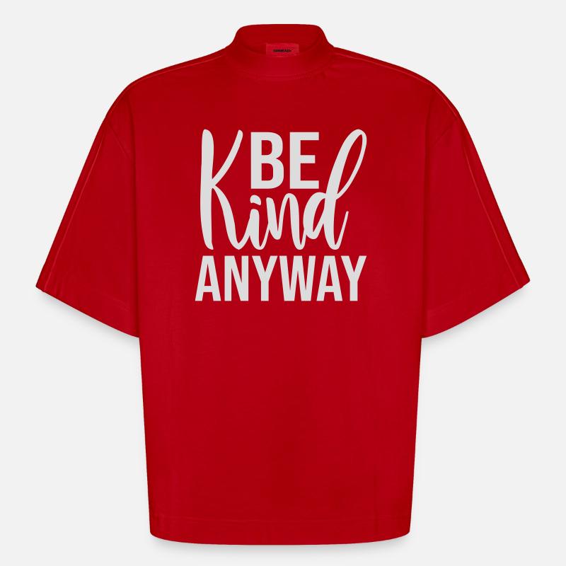 Be Kind Anyway Freundlichkeit Statement Spruch - Heavyweight Oversized Organic Boxy T-Shirt Made in EU - Rot