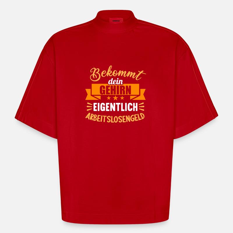 Bekommt Dein Gehirn eigentlich Arbeitslosengeld - Heavyweight Oversized Organic Boxy T-Shirt Made in EU - Rot