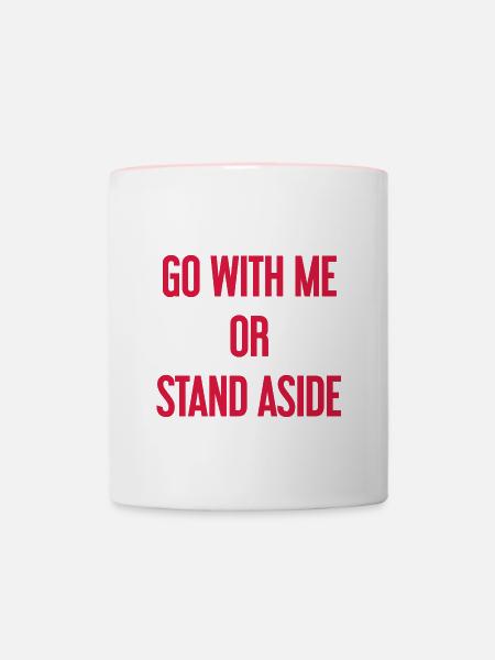 Geh mit oder beiseite - Tasse zweifarbig - Weiß/Pink