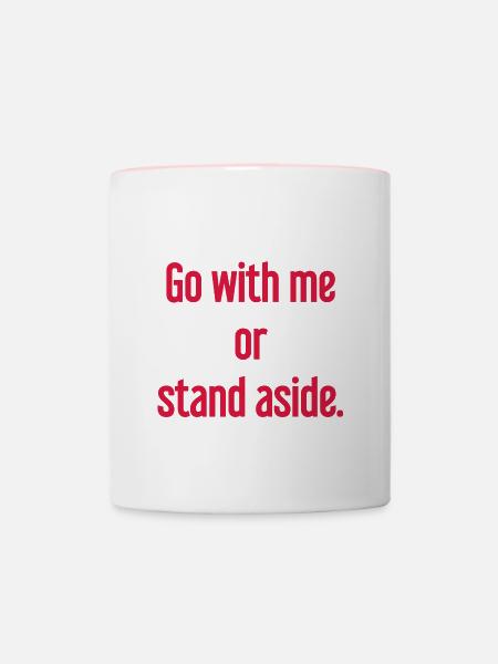 Geh mit oder beiseite - Tasse zweifarbig - Weiß/Pink