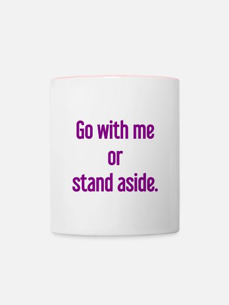 Geh mit oder beiseite - Tasse zweifarbig - Weiß/Pink