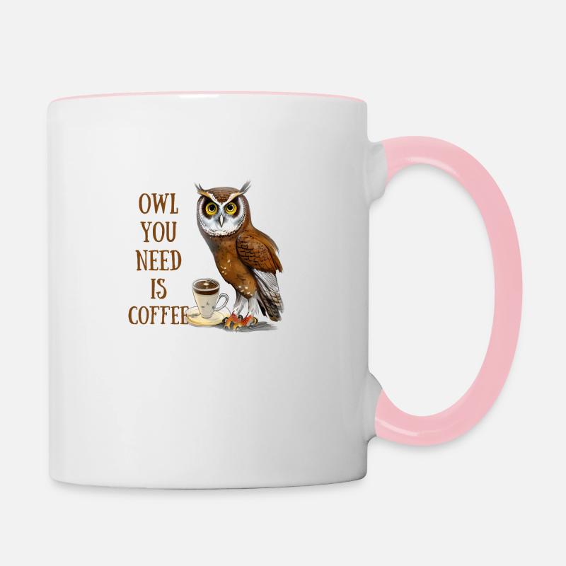 Eule, die Sie brauchen, ist Kaffee - Tasse zweifarbig - Weiß/Pink