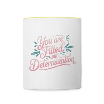 You Are Filled With Determination 27 - Tasse zweifarbig - Weiß/Gelb - Vorne