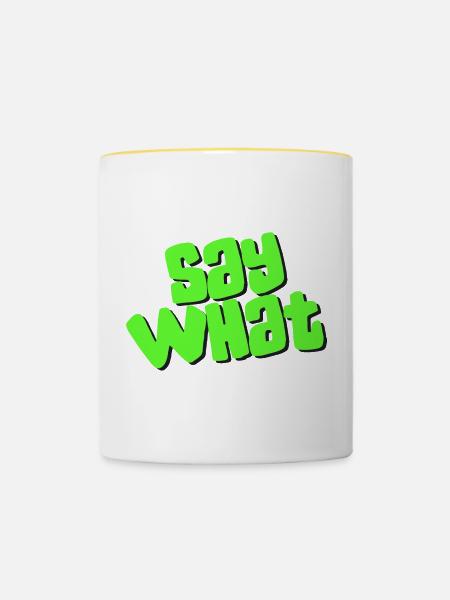 Say What - Tasse zweifarbig - Weiß/Gelb