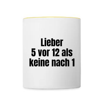 Macho Spruch: lieber 5 vor 12 als keine nach 1 - Tasse zweifarbig - Weiß/Gelb - Vorne
