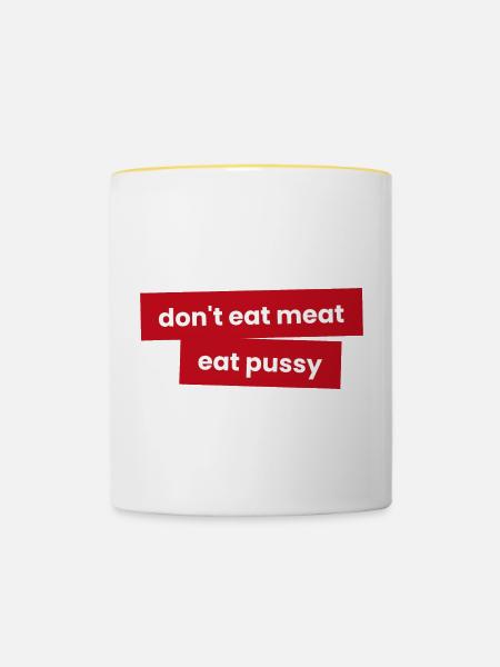Iss kein Fleisch - Iss P***y - Tasse zweifarbig - Weiß/Gelb