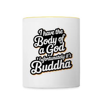 I Have The Body Of A God Unfortunately Its Buddha6 - Tasse zweifarbig - Weiß/Gelb - Vorne