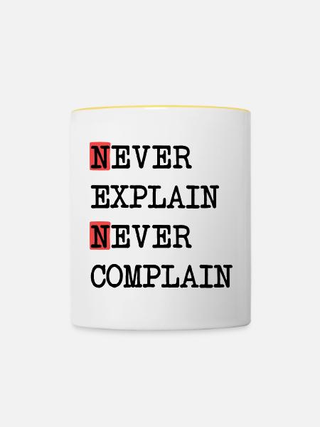 Never Explain – Never Complain, cooles Lebensmotto - Tasse zweifarbig - Weiß/Gelb