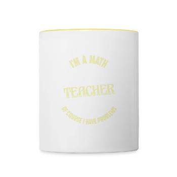 Teacher Quote Im A Math Teacher, I Have Problems - Contrasting Mug - white/yellow - Front