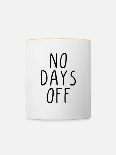 No days off - Tasse zweifarbig - Weiß/Gelb
