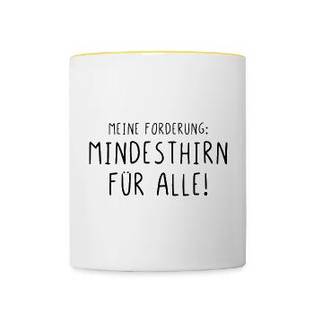Meine Forderung Mindesthirn für alle - Tasse zweifarbig - Weiß/Gelb - Vorne