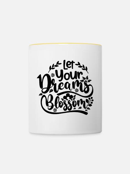 let your dreams blossom - Tasse zweifarbig - Weiß/Gelb