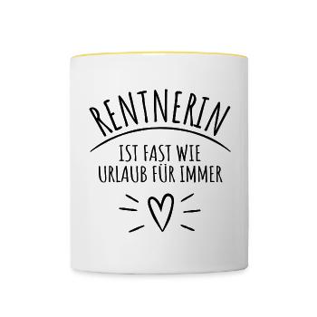 Rentnerin ist fast wie Urlaub für immer - Tasse zweifarbig - Weiß/Gelb - Vorne